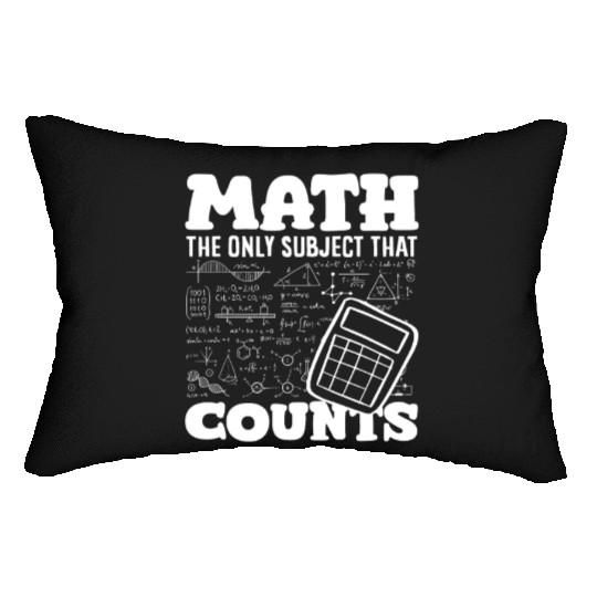 Math Teacher The Only Subject That Counts Lumbar Pillows