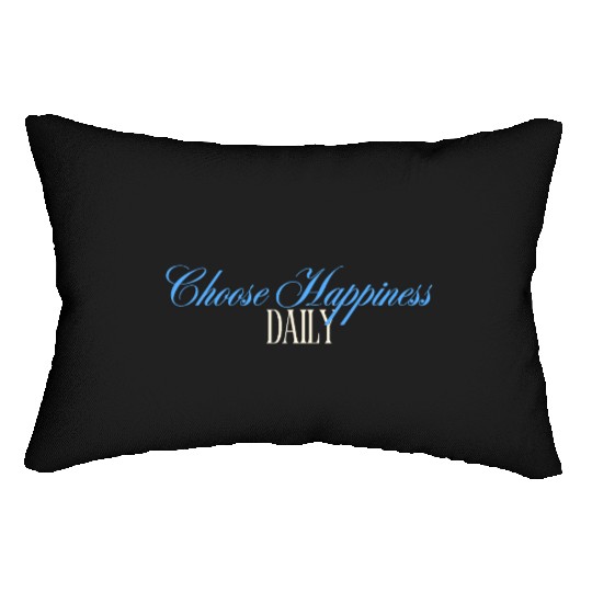 Choose Happiness Quote Design - Daily Motivation Lumbar Pillows