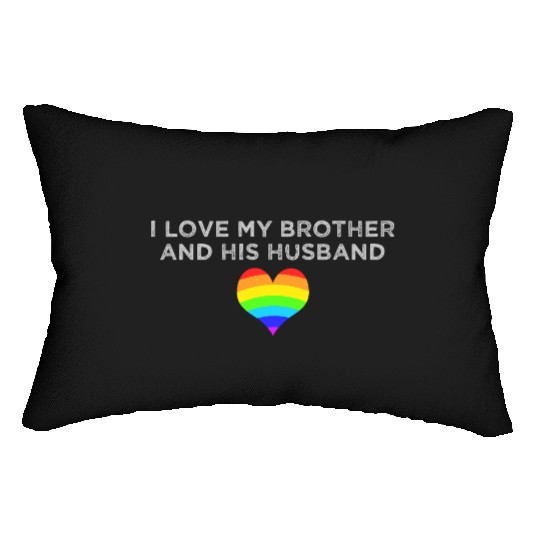 I love my brother and his husband GAY PRIDE LGBTQ Lumbar Pillows