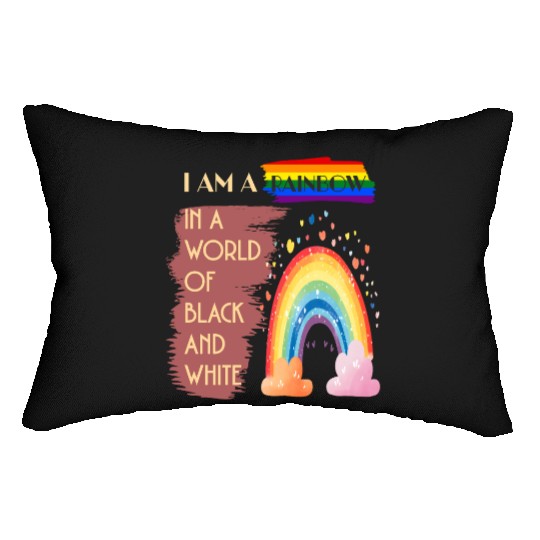 I AM A RAINBOW IN A WORLD OF BLACK AND WHITE Lumbar Pillows