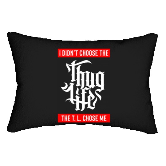 Thug Life Chose Me Funny Urban Quote Lumbar Pillows