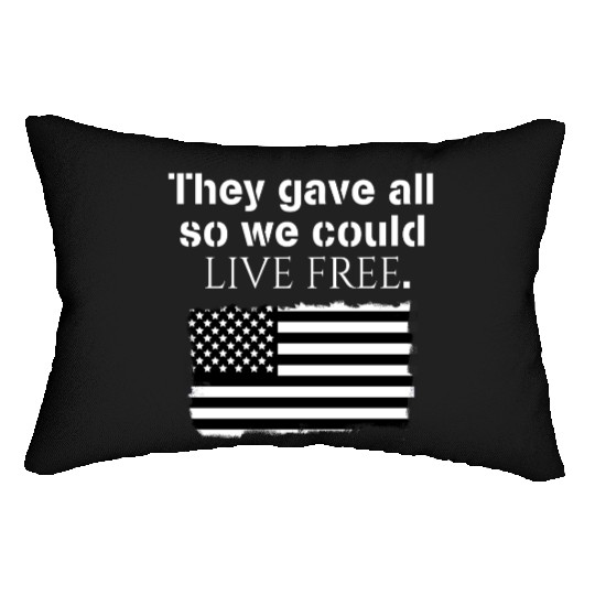They gave all so we could live free Veteran Day Lumbar Pillows