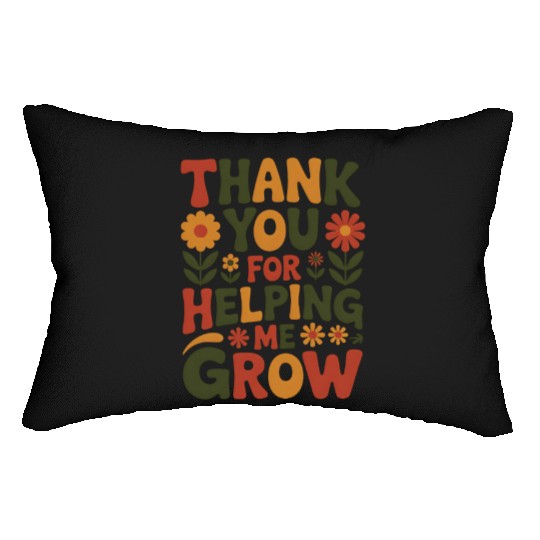 Thank You For Helping Me Grow Retro Teacher Apprec Lumbar Pillows
