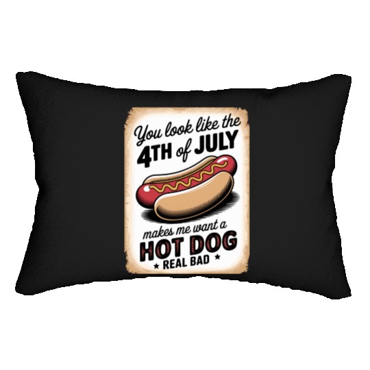 You Look Like 4th of July" Funny Hot Dog Sign Lumbar Pillows