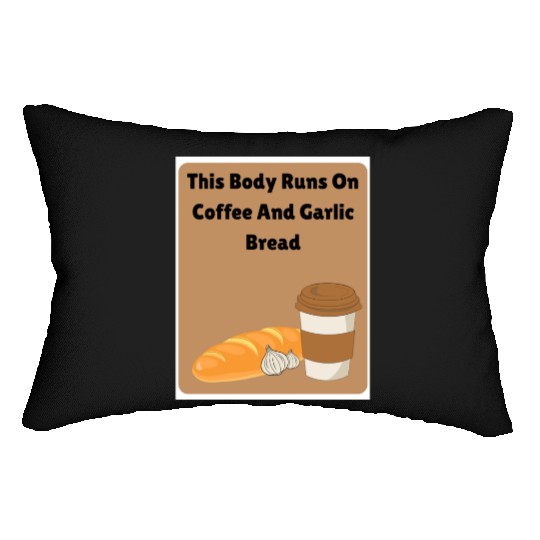 This body runs on coffee and garlic bread Lumbar Pillows