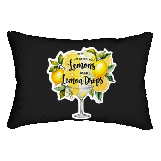 When life gives you make lemon drops martini Lumbar Pillows