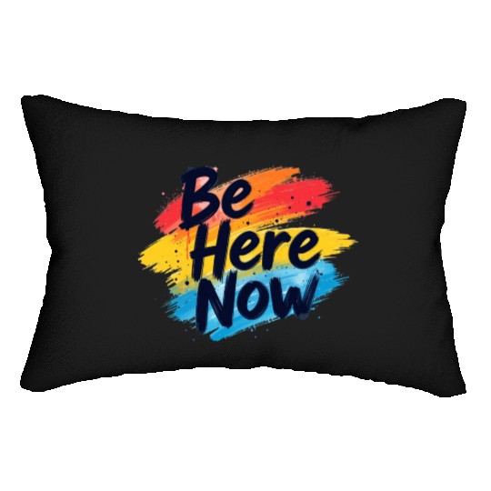 Be Here Now Mindfulness Inspirational Lumbar Pillows