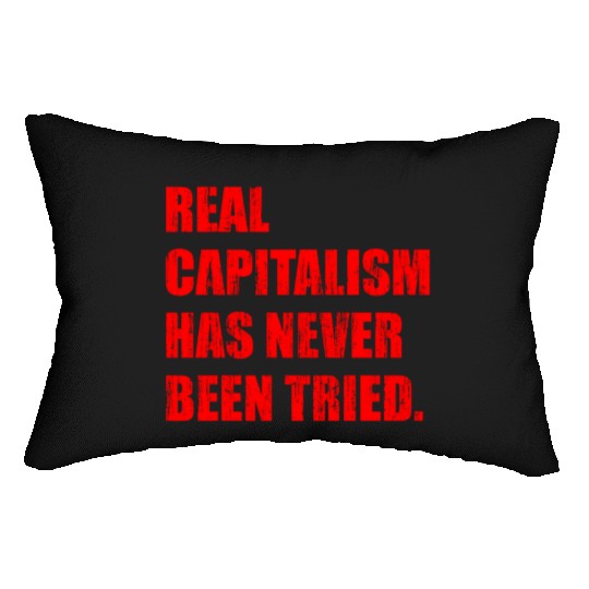 Real Capitalism Has Never Been Tried Lumbar Pillows