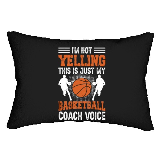 I'm Not Yelling Basketball Coach Voice Funny Lumbar Pillows