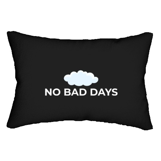 No Bad Days – Positive Vibes Only Lumbar Pillows
