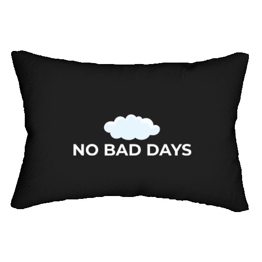 No Bad Days – Positive Vibes Only Lumbar Pillows