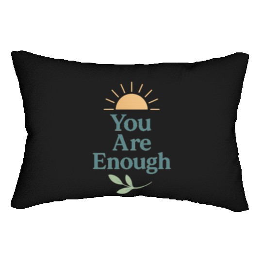 You Are Enough – Mental Health Affirmation Design Lumbar Pillows