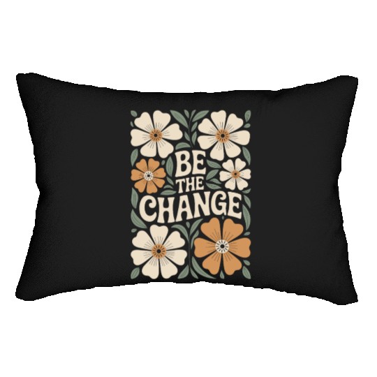 Be The Change Motivational Quote Floral Vintage Lumbar Pillows