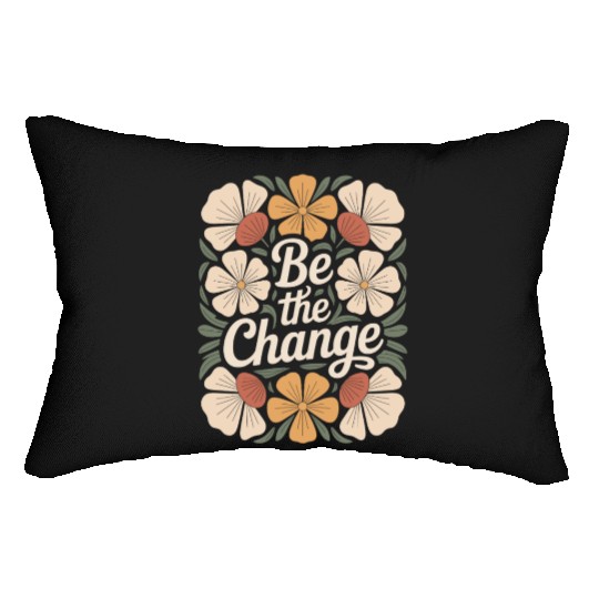 Be The Change Boho Flower Vintage Motivational Lumbar Pillows