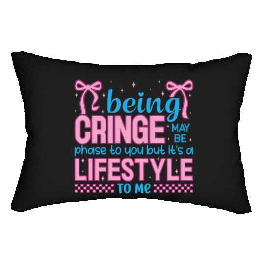 Being Cringe Is a Lifestyle – Cute Kawaii Quote Lumbar Pillows