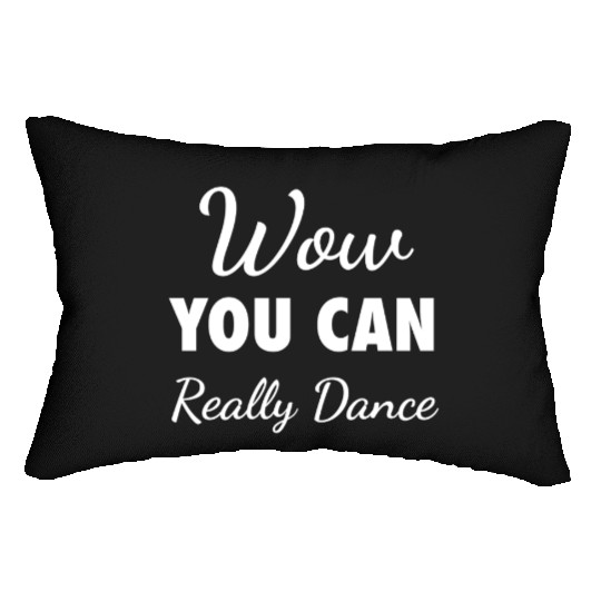 Wow You Can Really Dance – Viral TikTok Meme - W Lumbar Pillows