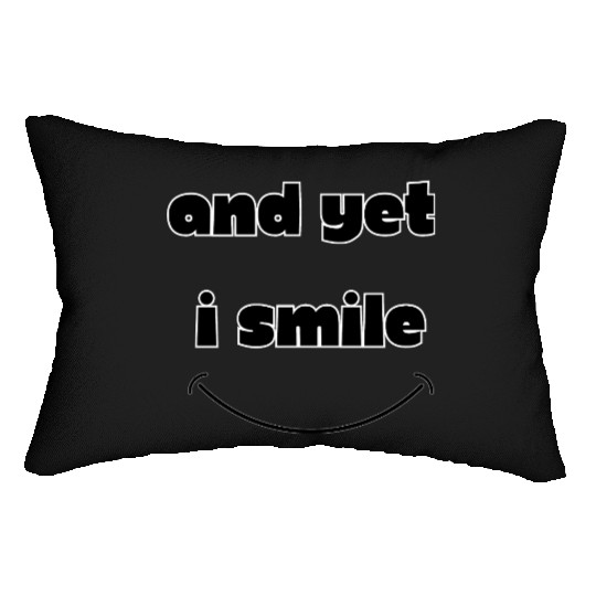 And Yet I Smile -Positive Vibes Smile Graphic Lumbar Pillows