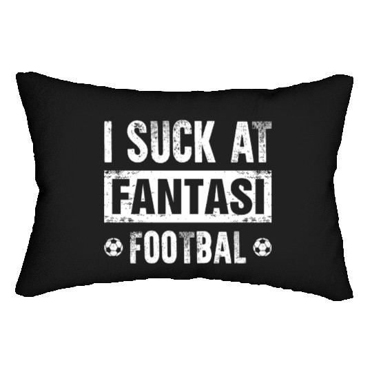 I Suck At Fantasy Football Lumbar Pillows