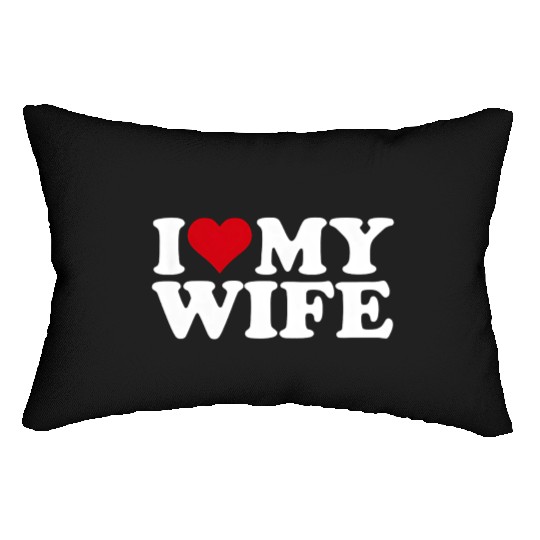 I Love My Wife Lumbar Pillows