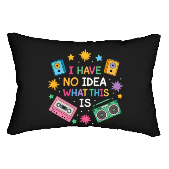 I Have No Idea What This Is Men Women Kid 70s 80s  Lumbar Pillows