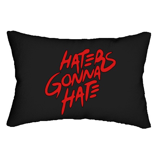 haters gonna hate Lumbar Pillows