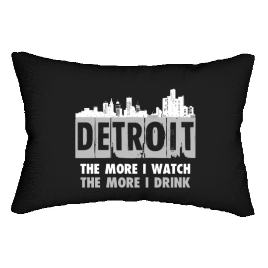 Detroit - The more I watch, the more I drink Lumbar Pillows