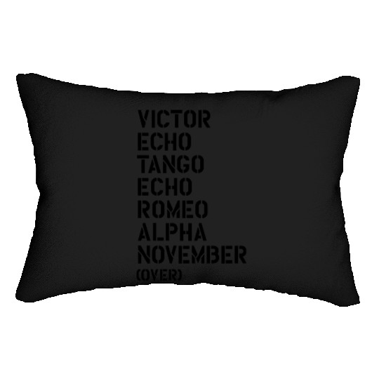 Victor Echo Tango Echo Romeo... over - VETERAN Lumbar Pillows