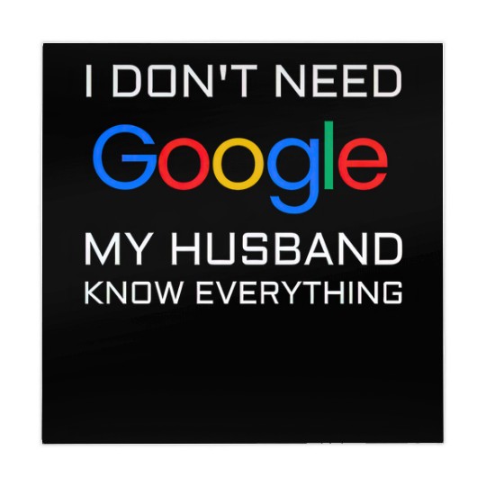 I don t need google my husband know everything Mahjong Mats
