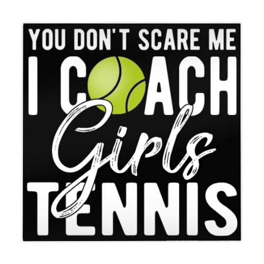 You Don't Scare Me I Coach Girls Tennis Mahjong Mats
