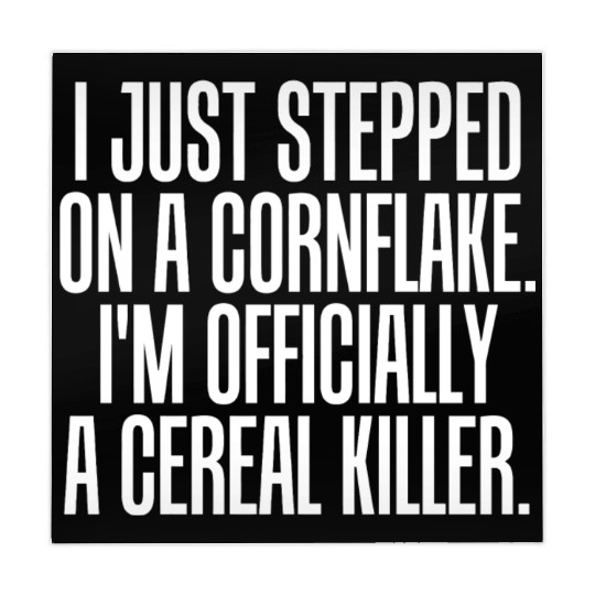 Serial killer - just stepped on cornflake offici Mahjong Mats