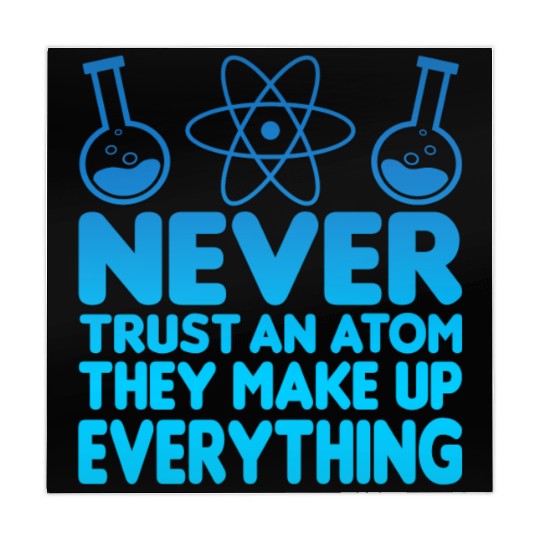 SCIENCE ATOM FUNNY Mahjong Mats - Never Trust An Atom They Make Up Everything