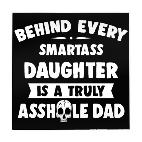 Behind Every Smartass Daughter Is A Truly Asshole Mahjong Mats