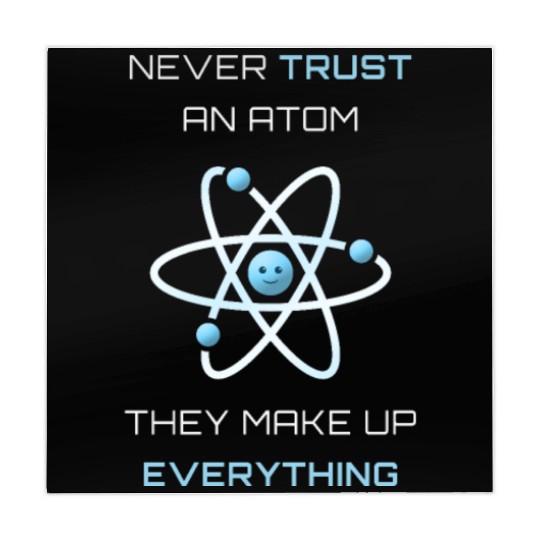 Never Trust An Atom They Make Up Everything Mahjong Mats