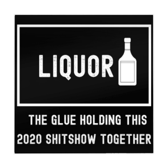 Liquor The Glue Holding This 2020 Shitshow Togethe Mahjong Mats