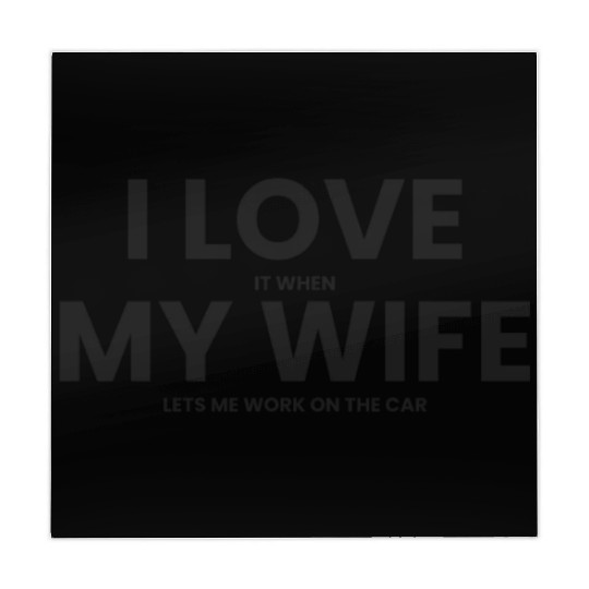 I Love It When My Wife Lets Me Work on the Car Mahjong Mats