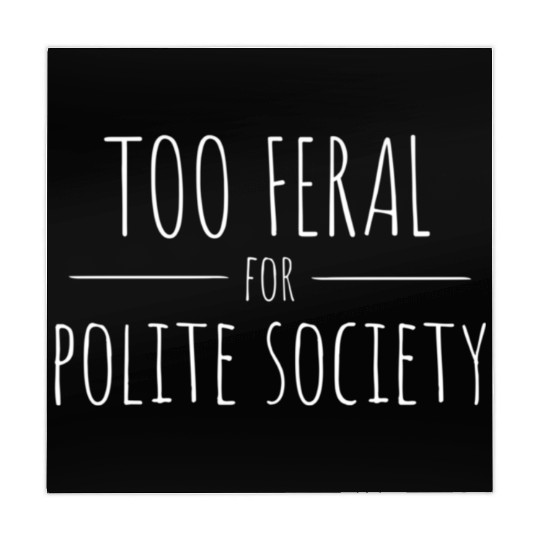 Too Feral for Polite Society Skinny Handwritten Fo Mahjong Mats