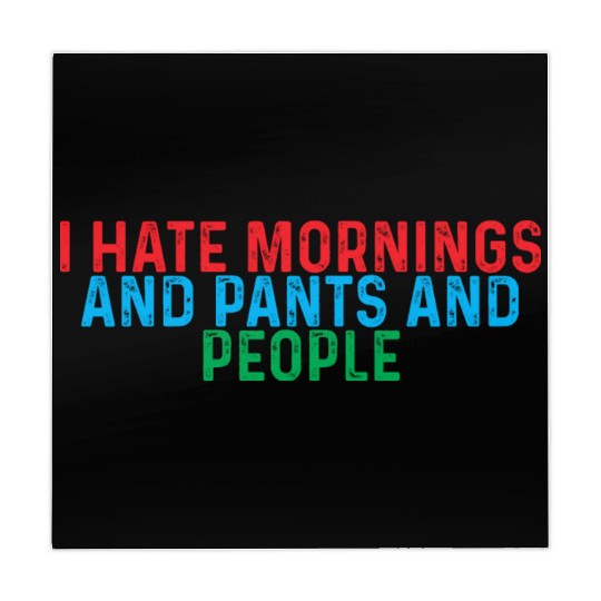 I Hate Mornings And Pants And People 4 Mahjong Mats