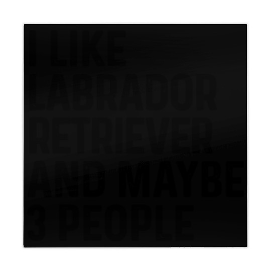 I Like Labrador Retriever And Maybe 3 People Dog Mahjong Mats