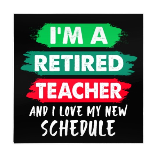 I'm A Retired Teacher And I Love My New Schedule Mahjong Mats