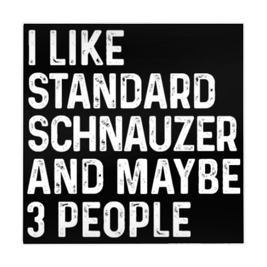 I Like Standard Schnauzer And Maybe 3 People Dog Mahjong Mats