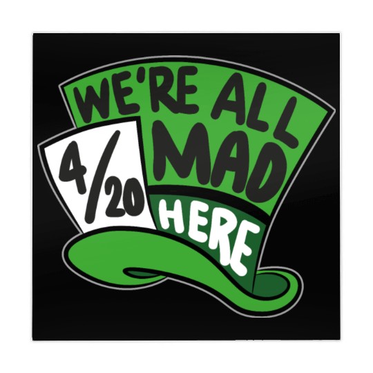 We Are all Mad 420 Here mad hatter Mahjong Mats