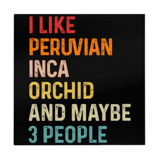 I Like Peruvian Inca Orchid And Maybe 3 People Mahjong Mats