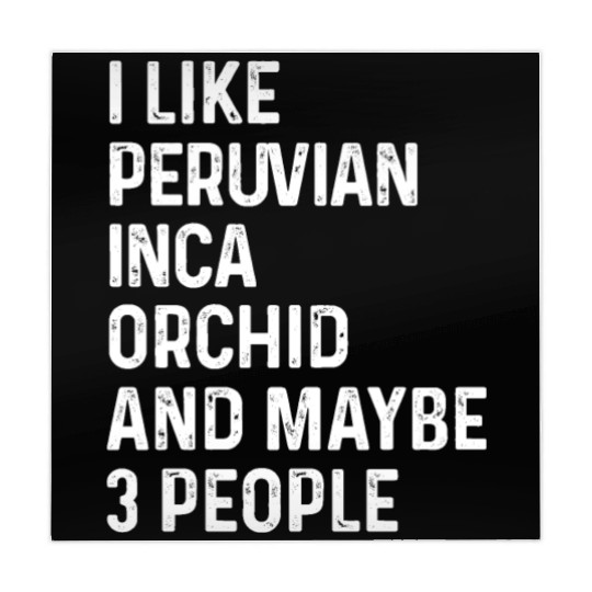 I Like Peruvian Inca Orchid And Maybe 3 People Mahjong Mats