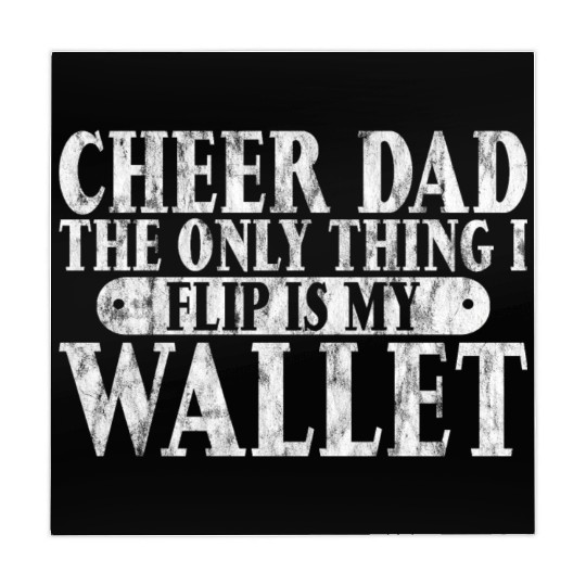 Cheer Dad, The Only Thing I Flip Is My Wallet 6 Mahjong Mats