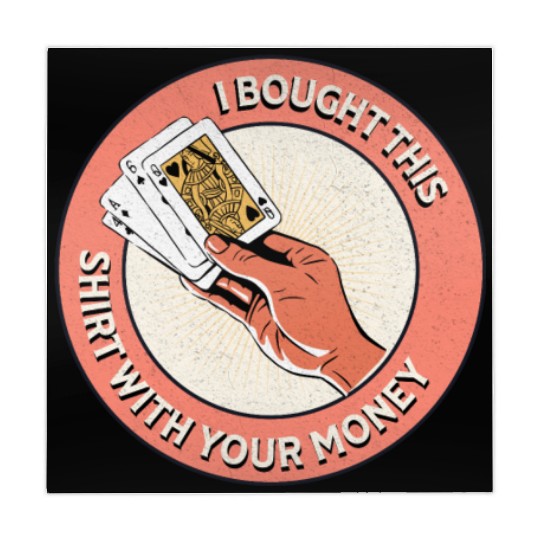 I Bought This Mahjong Mats With Your Money - Funny Poker