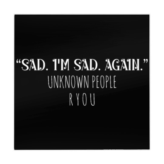 Sad I'm sad again unknown people are you Mahjong Mats