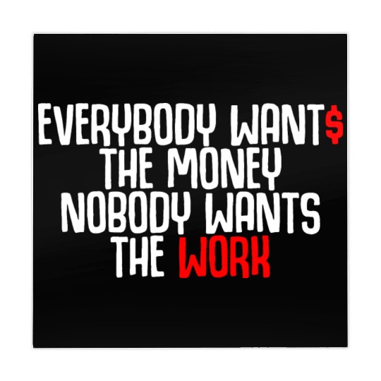 Everybody Wants The Money Nobody Wants The Work Mahjong Mats