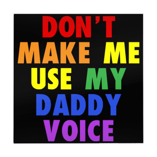 DON'T MAKE ME USE MY DADDY VOICE FUNNY GAY LGBT Mahjong Mats