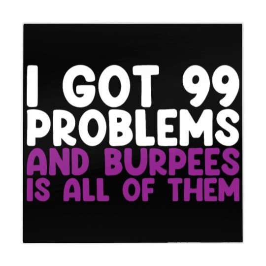 I Got 99 Problems And Burpees Is All Of Them Mahjong Mats