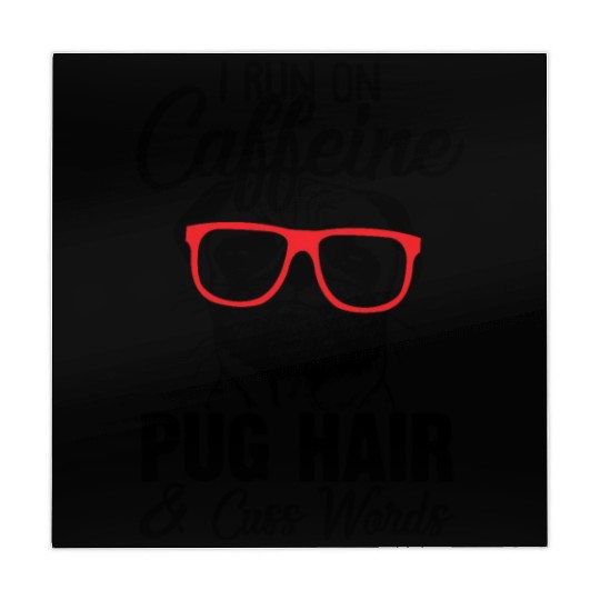 I Run On Caffeine Pug Hair And Cuss Words Mahjong Mats